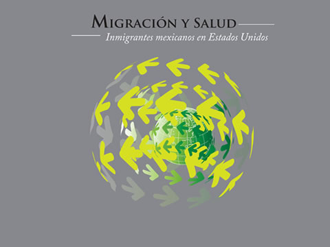 Migración y Salud. Inmigrantes Mexicanos en Estados Unidos