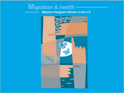 Migration and Health. Mexican Immigrant Women in the U.S.